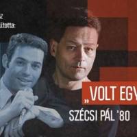 "Volt egy fiú" - Szécsi Pál '80