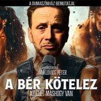 A bér kötelez - Az élet máshogy van: Janklovics Péter önálló estje