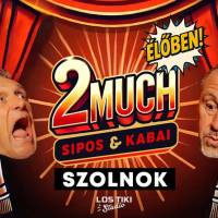 2MUCH – Sipos & Kabai