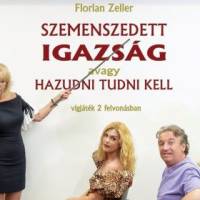 Szemenszedett Igazság, avagy hazudni tudni kell!