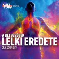 A betegségek lelki eredete - Dr. Csomai Zita