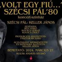 Volt egy fiú… - SZÉCSI PÁL’80