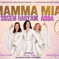 Mamma Mia - Sose hagyjuk ABBA