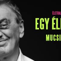 Egy életem: Mucsi Zoltán