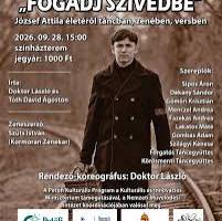 "Fogadj szívedbe" - József Attila életéről táncban, zenében, versben