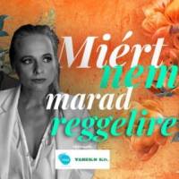 Miért nem marad reggelire? 