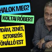 Koltai Róbert: Sose halok meg?