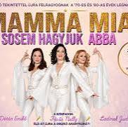 Mamma Mia - Sose hagyjuk ABBA